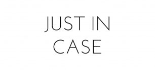 Just In Case